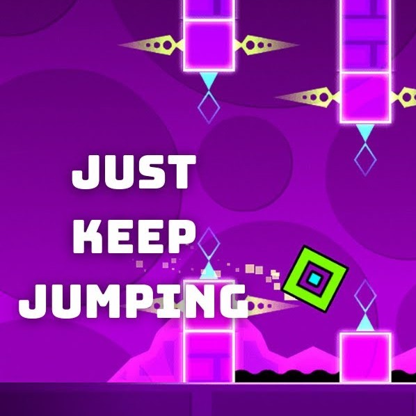 Geometry Dash Just Keep Jumping